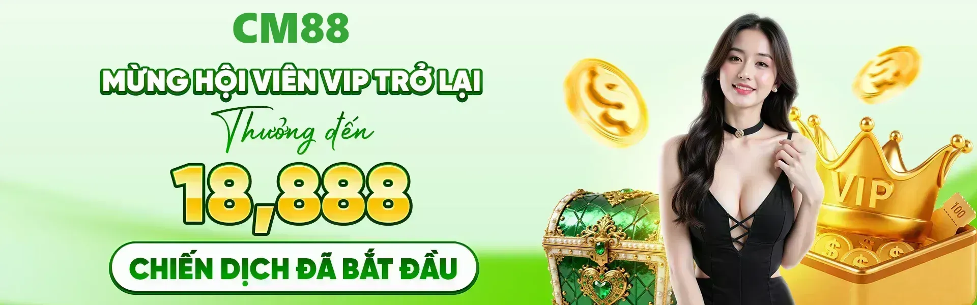 Phiên bản 3: Trong suốt thời gian áp dụng chương trình, những hội viên VIP trở lại đồng hành cùng CM88 sẽ được nhận thưởng lên đến 18,888 điểm theo quy định hiện hành.